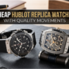 Cheap Hublot Replica Watches with Quality Movements
